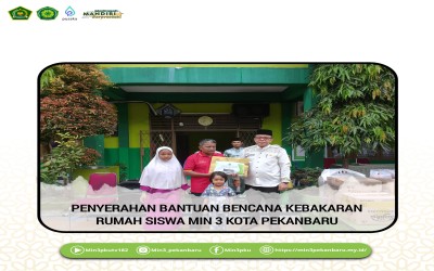 IKUT BEREMPATI, MIN 3 PEKANBARU MENYERAHKAN BANTUAN KORBAN KEBAKARAN RUMAH